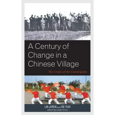 A Century of Change in a Chinese Village: The Crisis of the Countryside