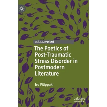 The Poetics of Post-Traumatic Stress Disorder in Postmodern Literature
