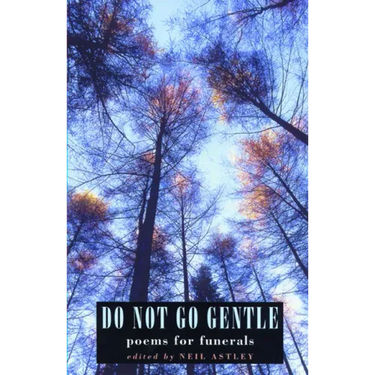 Do Not Go Gentle: Poems for Funerals