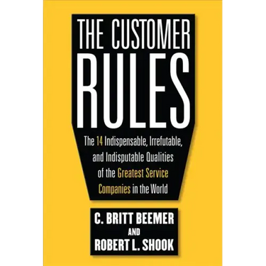 The Customer Rules: The 14 Indispensible, Irrefutable, and Indisputable Qualities of the Greatest Service Companies in the World