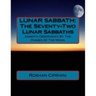Lunar Sabbath: The Seventy-Two Lunar Sabbaths: Sabbath Observance By The Phases Of The Moon