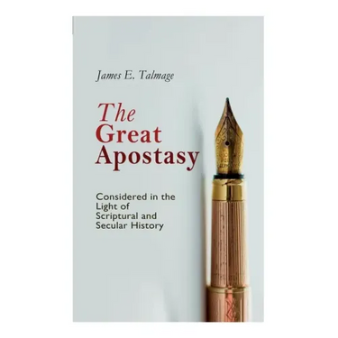 The Great Apostasy, Considered in the Light of Scriptural and Secular History