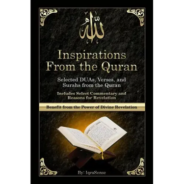 Inspirations from the Quran - Selected DUAs, Verses, and Surahs from the Quran: Includes Select Commentary, Tafsir, and Reasons for Revelation