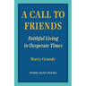 A Call to Friends: Faithful Living in Desperate Times