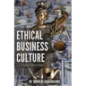 Ethical Business Culture: A Utopia or a Challenge?