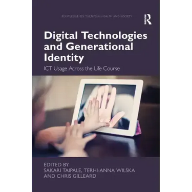 Digital Technologies and Generational Identity: Ict Usage Across the Life Course