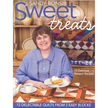 Sweet Treats: 12 Delectable Quilts from 2 Easy Blocks