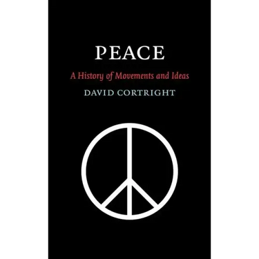 Peace: A History of Movements and Ideas