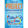 Agile Project Management: The Complete Guide for Beginners to Scrum, Agile Project Management, and Software Development (Lean Guides with Scrum, Sprin