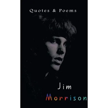 Jim Morrison: Quotes & Poems
