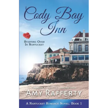 Cody Bay Inn: Starting Over In Nantucket: A Nantucket Romance Novel. Book 1
