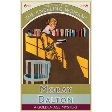 The Mystery of the Kneeling Woman: A Golden Age Mystery