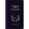 The Faith of our Fathers: Being a Plain Exposition and Vindication of the Church Founded by Our Lord Jesus Christ