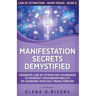 Manifestation Secrets Demystified: Advanced Law of Attraction Techniques to Manifest Your Dream Reality by Changing Your Self-Image Forever