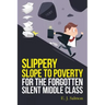 Slippery Slope to Poverty for the Forgotten Silent Middle Class
