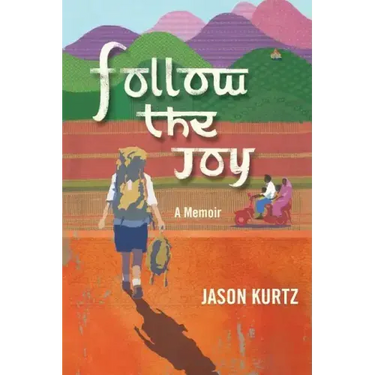 Follow the Joy: A Memoir