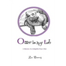 Otter in my Tub: A Memoir of a Delightful River Otter