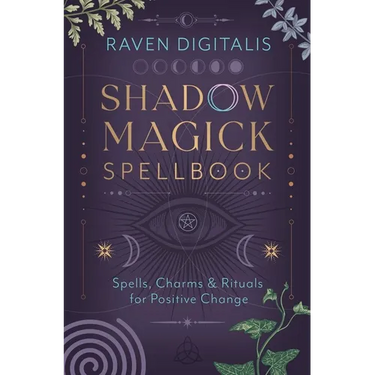 Shadow Magick Spellbook: Spells, Charms & Rituals for Positive Change