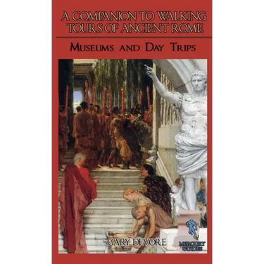 A Companion To Walking Tours of Ancient Rome (Second Edition)