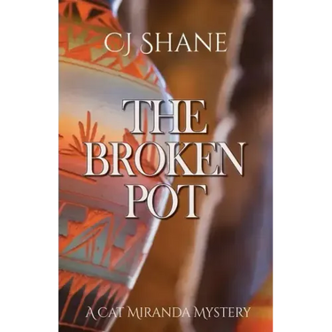 The Broken Pot: Cat Miranda Mystery #3