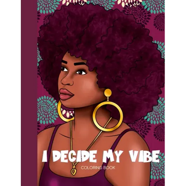 I Decide My Vibe - Beautiful Black Women Coloring Book with Affirmations
