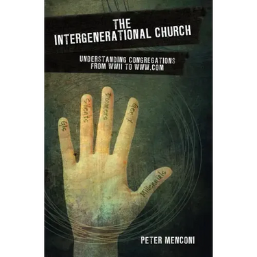 The Intergenerational Church: Understanding Congregations from WWII to www.com