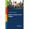 A Study Guide for Albert Camus's The Plague