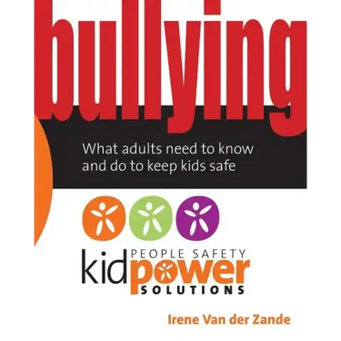 Bullying - What Adults Need to Know and Do to Keep Kids Safe