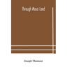 Through Masai land: a journey of exploration among the snowclad volcanic mountains and strange tribes of eastern equatorial Africa. Being