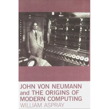John von Neumann and the Origins of Modern Computing