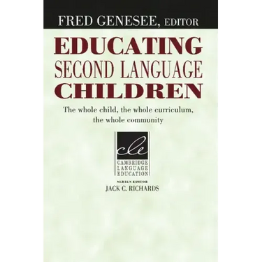 Educating Second Language Children: The Whole Child, the Whole Curriculum, the Whole Community