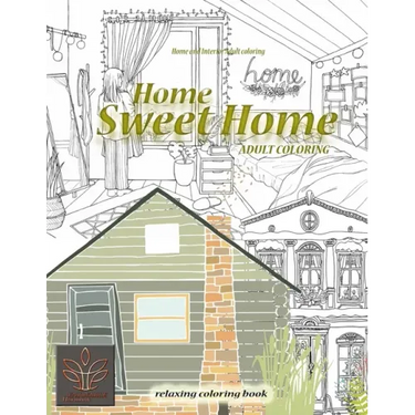 Relaxing coloring book Home Sweet Home. Home and Interior Adult coloring: Adult coloring book Home & Architecture