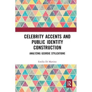 Celebrity Accents and Public Identity Construction: Analyzing Geordie Stylizations