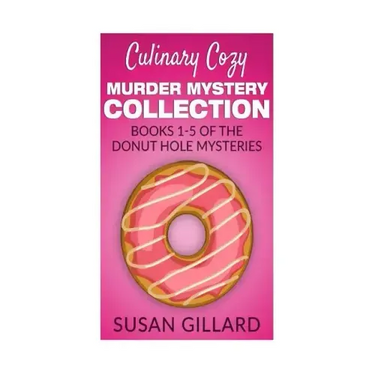 Culinary Cozy Murder Mystery Collection - Books 1-5 of the Donut Hole Mysteries