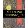 Marbling Techniques: How to Create Traditional and Contemporary Designs on Paper and Fabric
