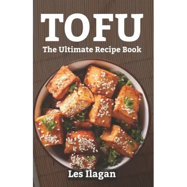 Tofu: The Ultimate Recipe Book