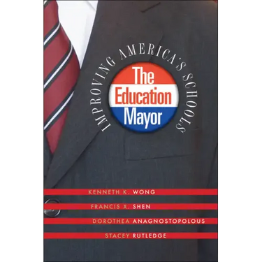 The Education Mayor: Improving America's Schools