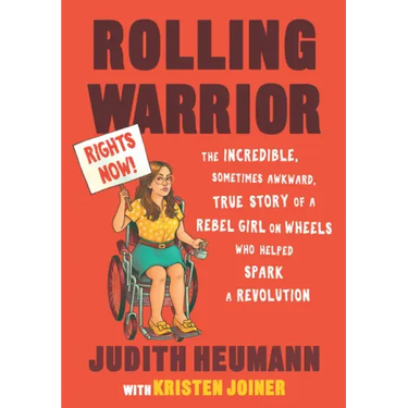 Rolling Warrior: The Incredible, Sometimes Awkward, True Story of a Rebel Girl on Wheels Who Helped Spark a Revolution
