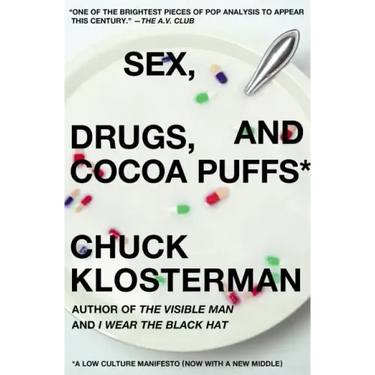 Sex, Drugs, and Cocoa Puffs: A Low Culture Manifesto