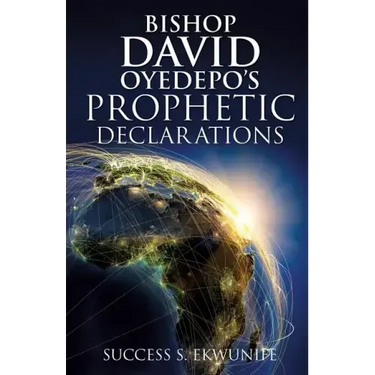 Bishop David Oyedepo's Prophetic Declarations