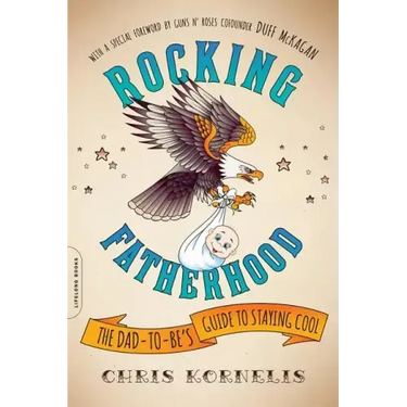 Rocking Fatherhood: The Dad-To-Be's Guide to Staying Cool