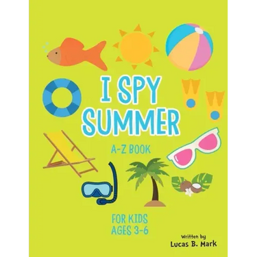 I spy Summer: A-Z Book For Kids Ages 3-6: A Fun Guessing Game!