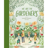 We Are the Gardeners