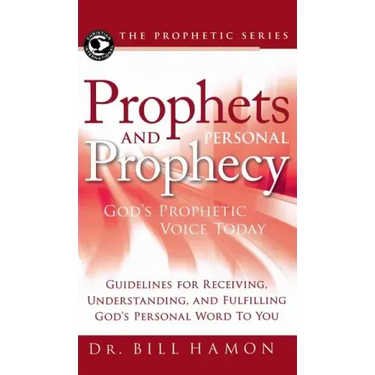Prophets and Personal Prophecy: God's Prophetic Voice Today: Guidelines for Receiving, Understanding, and Fulfilling God's Personal Word to You
