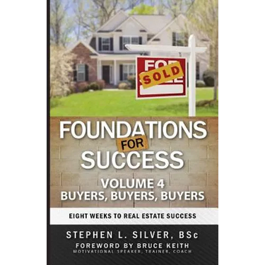 Foundations for Success - Buyers, Buyers, Buyers: Eight Weeks to Real Estate Success