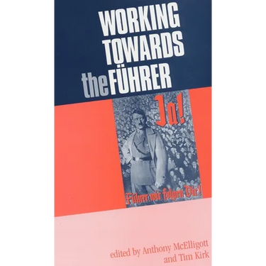Working Towards the Führer: Essays in Honour of Sir Ian Kershaw