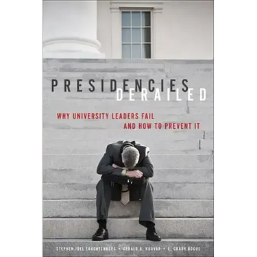 Presidencies Derailed: Why University Leaders Fail and How to Prevent It