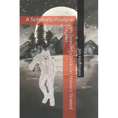 My Search for Dogman: Nature's Scariest Cryptid: A Scholarly Analysis