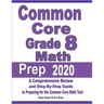 Common Core Grade 8 Math Prep 2020: A Comprehensive Review and Step-By-Step Guide to Preparing for the Common Core Math Test