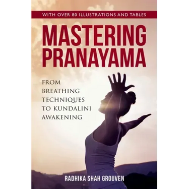 Mastering Pranayama: From Breathing Techniques to Kundalini Awakening